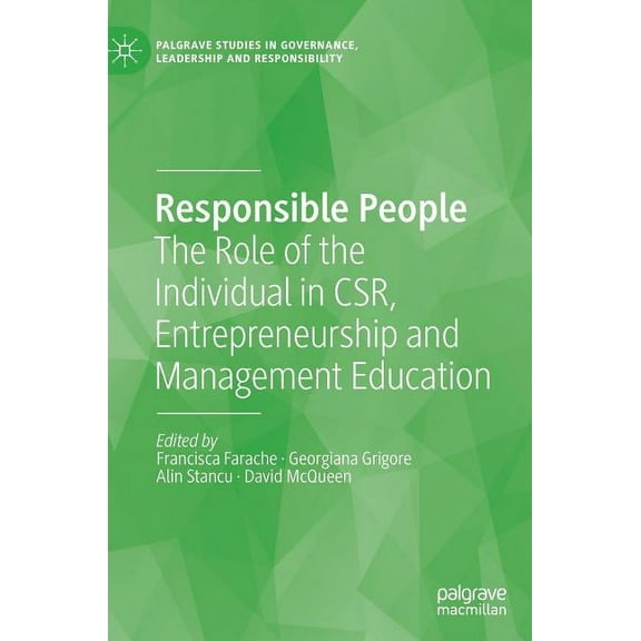 Palgrave Studies in Governance, Leadersh Responsible People: The Role of the Individual in Csr, Entrepreneurship and Management Education, (Hardcover)