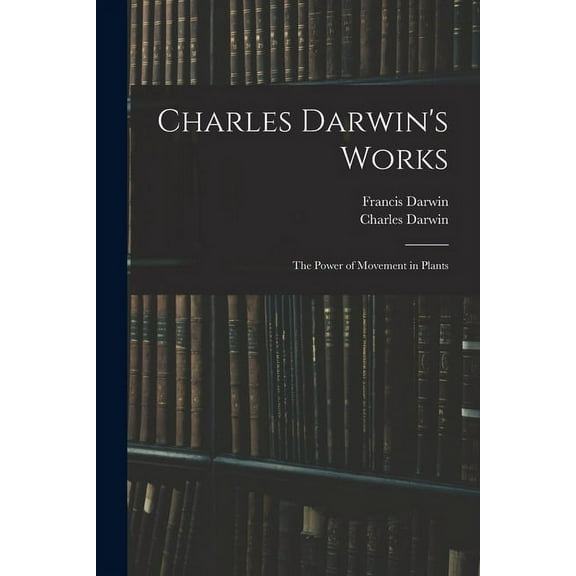Charles Darwin's Works: The Power of Movement in Plants (Paperback)