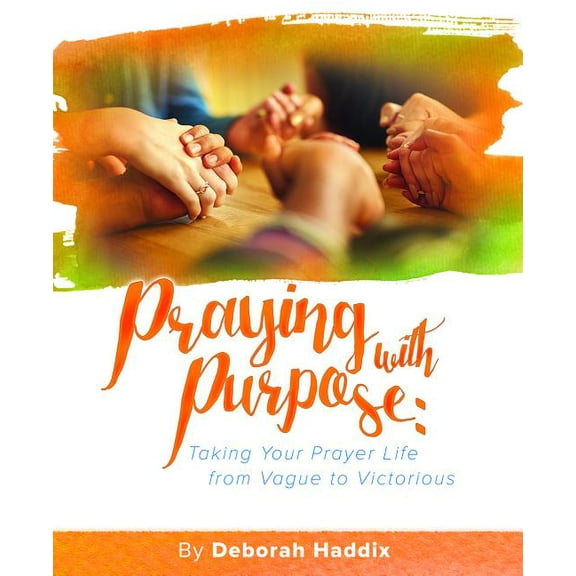 Revitalize the Soul Praying with Purpose: Taking Your Prayer Life from Vague to Victorious, (Paperback)