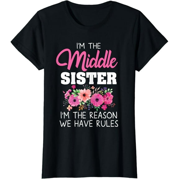 Middle Sister Shirt I'm The Reason We Have Rules Matching T-Shirt