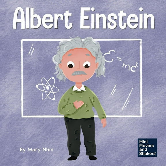 Mini Movers and Shakers Albert Einstein: A Kid's Book About Thinking and Using Your Imagination, Book 6, (Paperback)