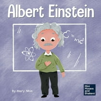 Mini Movers and Shakers Albert Einstein: A Kid's Book About Thinking and Using Your Imagination, Book 6, (Paperback)