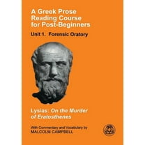 Greek Prose Reading Course for Post-Begi A Greek Prose Course: Unit 1: Forensic Oratory, (Paperback)