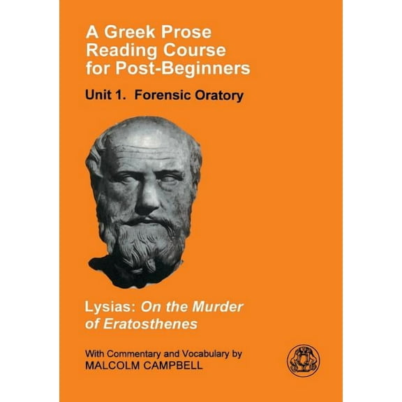 Greek Prose Reading Course for Post-Begi A Greek Prose Course: Unit 1: Forensic Oratory, (Paperback)