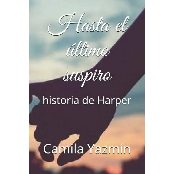 Hasta el último suspiro: historia de Harper (Paperback)
