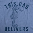 thumbnail image 2 of Mens This Dad Delivers T Shirt Funny Seahorse Humor Father's Day Birth Novelty Tee Graphic Tees, 2 of 9