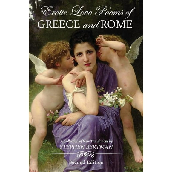 Erotic Love Poems of Greece and Rome: A Collection of New Translations, (Paperback)