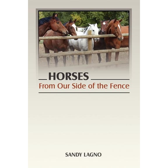 Horses: From Our Side of the Fence, (Paperback)