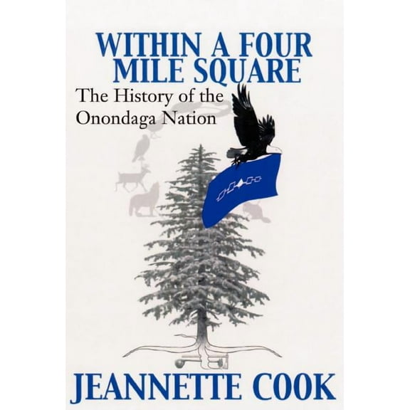 Within a Four-Mile Square: The History of the Onondaga Nation (Hardcover) by Jeanette Cook