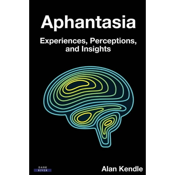 Aphantasia: Experiences, Perceptions, and Insights, (Paperback)