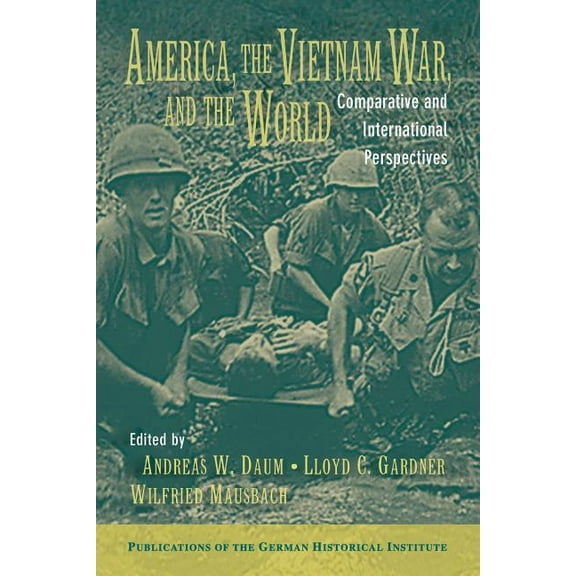 Publications of the German Historical In America, the Vietnam War, and the World: Comparative and International Perspectives, (Paperback)