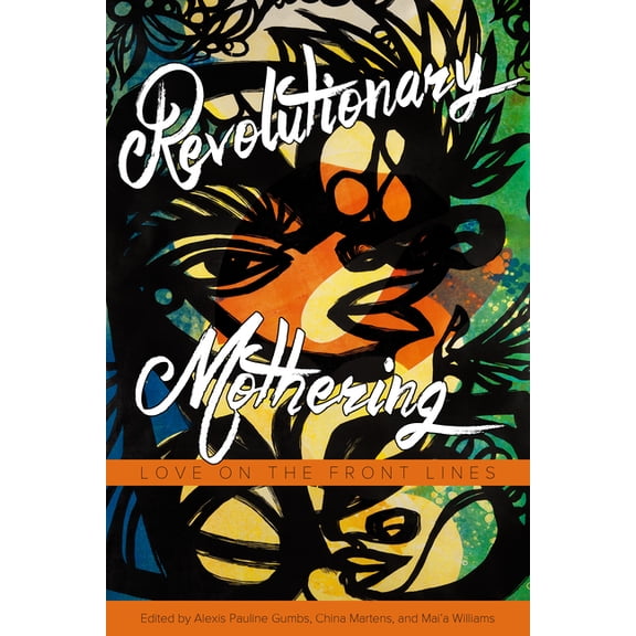 Revolutionary Mothering: Love on the Front Lines, (Paperback)
