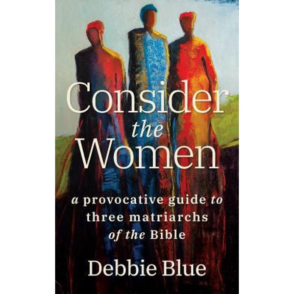 Pre-Owned Consider the Women: A Provocative Guide to Three Matriarchs of the Bible (Paperback) 0802874290 9780802874290