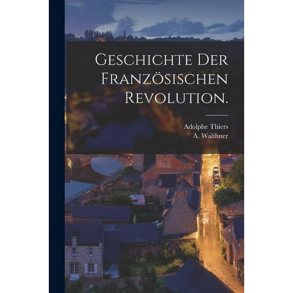 Geschichte der Französischen Revolution. (Paperback)
