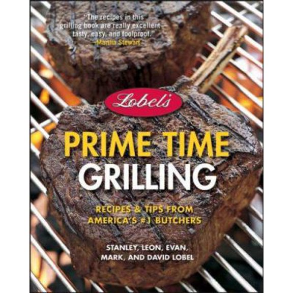 Pre-Owned Lobel's Prime Time Grilling: Recipes and Tips from America's #1 Butchers (Hardcover) 0471756822 9780471756828