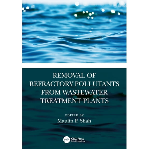 Removal of Refractory Pollutants from Wastewater Treatment Plants, (Paperback)