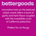 thumbnail image 3 of bettergoods Roasted Garlic and Herb Pistachios, 10 oz Tub, 3 of 11