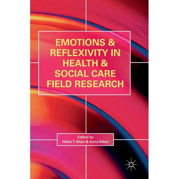 Emotions and Reflexivity in Health & Social Care Field Research, (Hardcover)