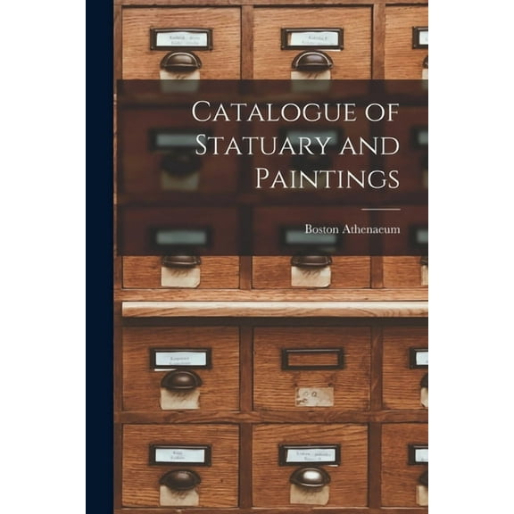 Catalogue of Statuary and Paintings (Paperback)