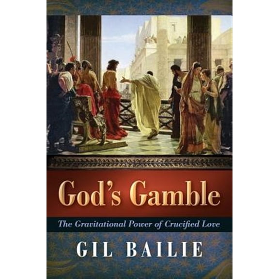 Pre-Owned God's Gamble : The Gravitational Power of Crucified Love (Paperback) 9781621382225