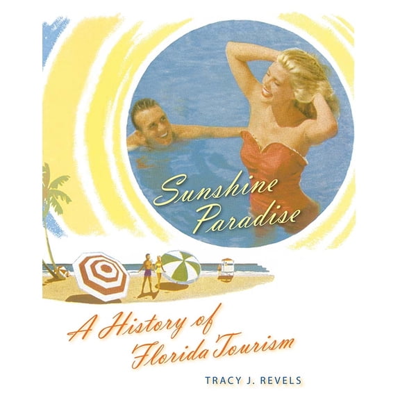 Florida History and Culture Sunshine Paradise: A History of Florida Tourism, (Paperback)