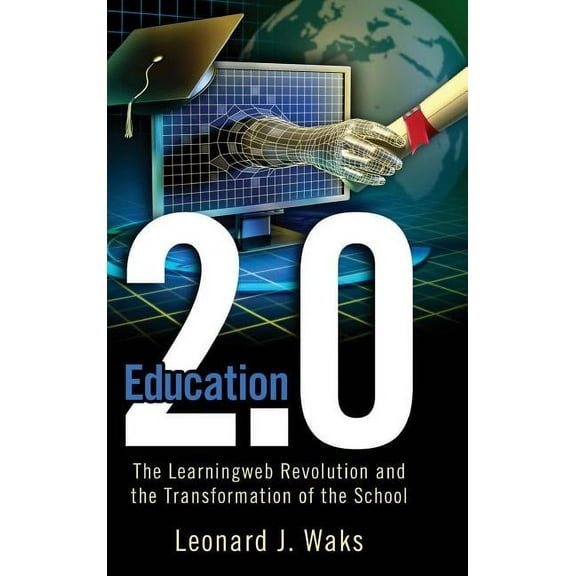 Education 2.0: The LearningWeb Revolution and the Transformation of the School, (Hardcover)