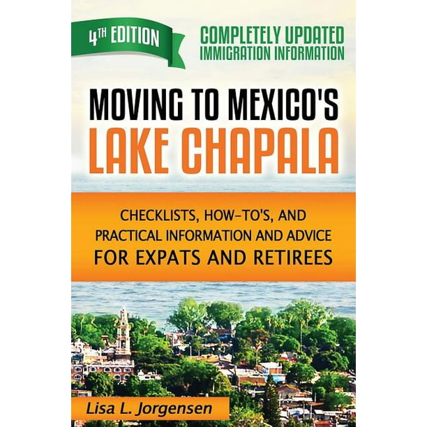 Moving to Mexico's Lake Chapala Checklists, HowTo's, and Practical