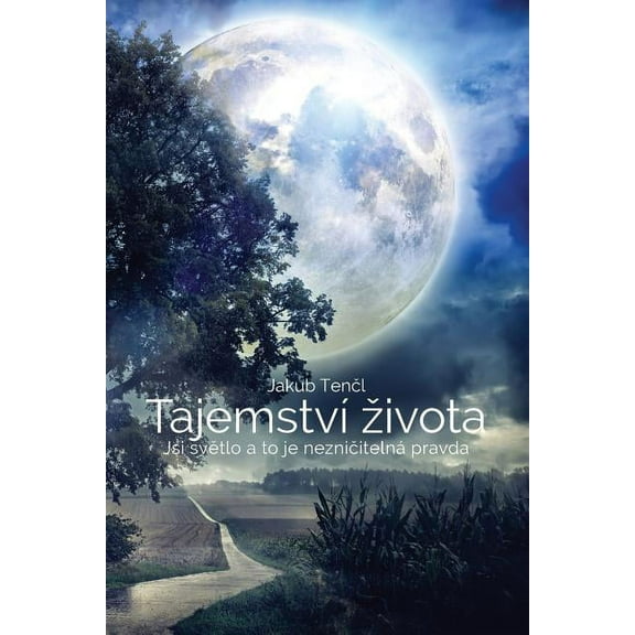 Tajemství Zivota (Czech edition): Jsi světlo a to je nezničitelná pravda, (Paperback)
