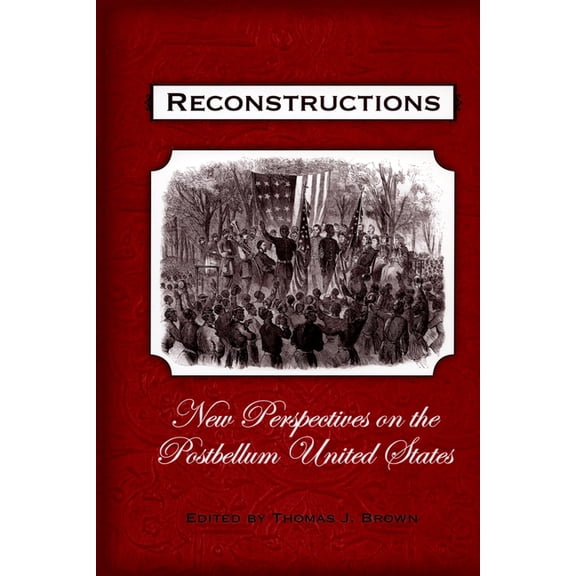 Reconstructions: New Perspectives on Postbellum America, (Paperback)