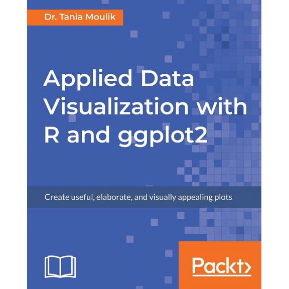Applied Data Visualization with R and ggplot2, (Paperback)