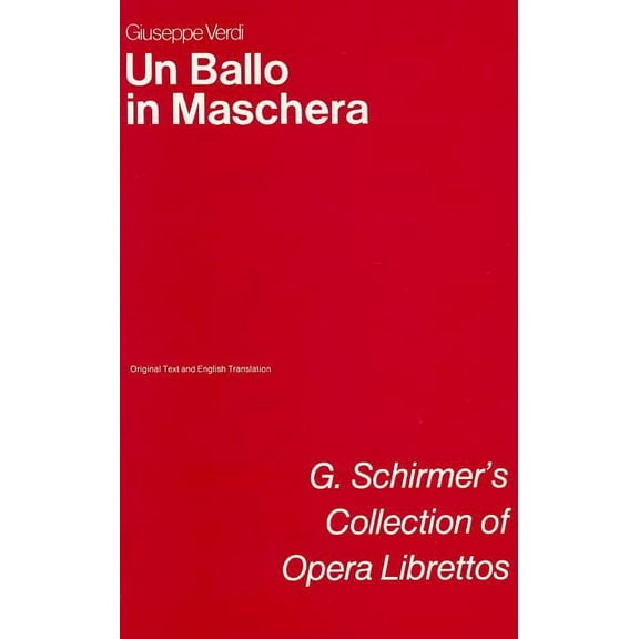 G. Schirmer's Collection of Opera Librettos: Un Ballo In Maschera (Paperback)