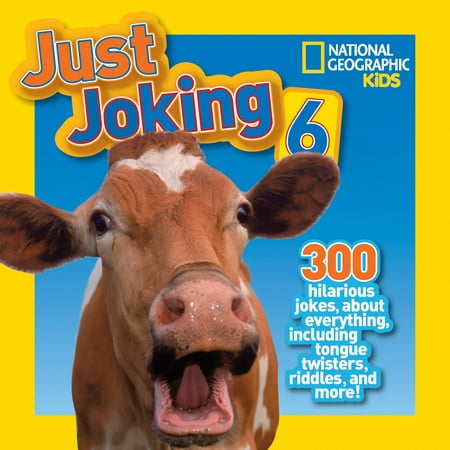 National Geographic Kids Just Joking 6 : 300 Hilarious Jokes, about Everything, including Tongue Twisters, Riddles, and (Best Tongue Twisters For Kids)