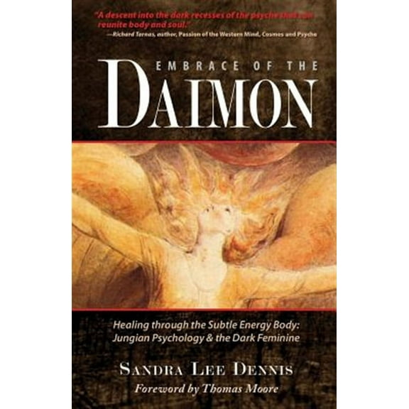 Embrace of the Daimon: Healing Through the Subtle Energy Body/ Jungian Psychology & the Dark Feminine (Paperback)