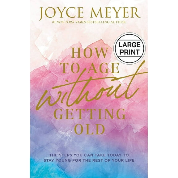 How to Age Without Getting Old : The Steps You Can Take Today to Stay Young for the Rest of Your Life (Hardcover)