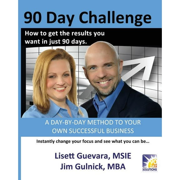 90 Day Challenge: How to get the results you want in as little as 90 days (Paperback)