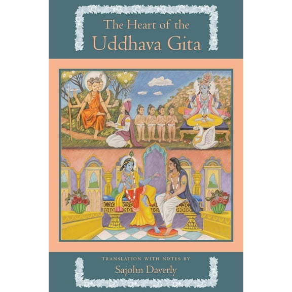 The Heart of the Uddhava Gita, (Paperback)