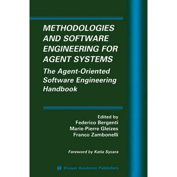 Multiagent Systems, Artificial Societies Methodologies and Software Engineering for Agent Systems: The Agent-Oriented Software Engineering Handbook, Book 11, (Paperback)