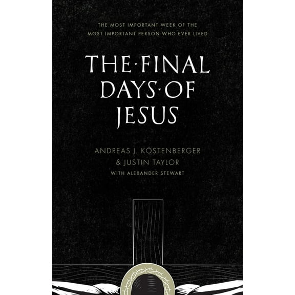 Pre-Owned The Final Days of Jesus: The Most Important Week of the Most Important Person Who Ever Lived (Paperback) 1433535106 9781433535109
