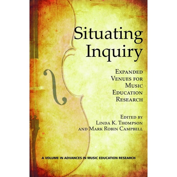 Advances in Music Education Research Situating Inquiry: Expanded Venues for Music Education Research (Hc), (Hardcover)