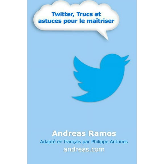Twitter, Trucs et astuces pour le maîtriser: Comment vraiment utiliser Twitter (Paperback)