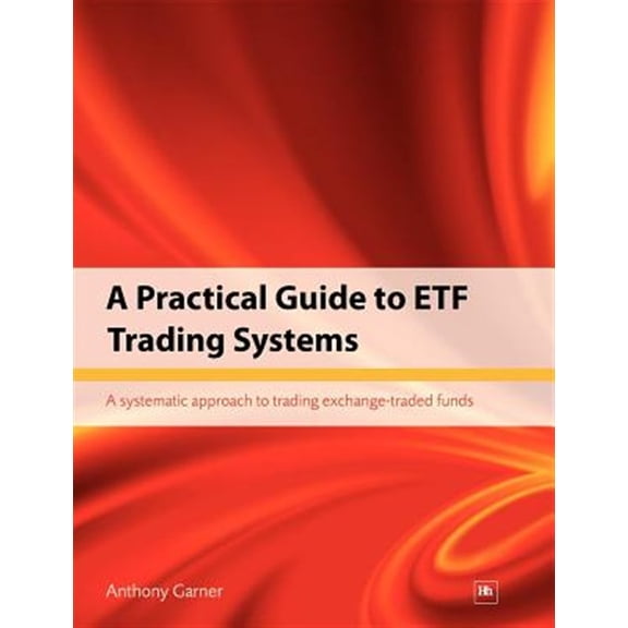 Pre-Owned A Practical Guide to Etf Trading Systems: A Systematic Approach to Trading Exchange-Traded Funds (Paperback) 1906659273 9781906659271