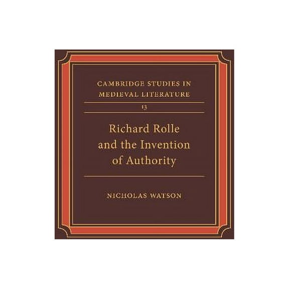 Cambridge Studies in Medieval Literature Richard Rolle & Invention Auth, Book 13, (Hardcover)