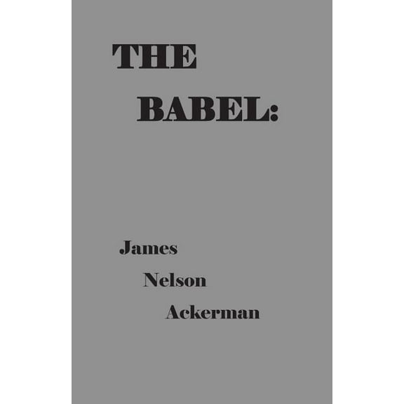 The Babel : : Poems and Essays on The Current Madness, 2018 (Paperback)