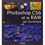 Photoshop CS6 et le RAW par la pratique. (Avec Dvd-rom)