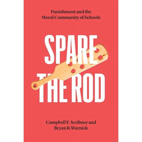 History and Philosophy of Education Spare the Rod: Punishment and the Moral Community of Schools, (Paperback)