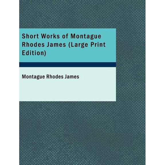 Short Works of Montague Rhodes James, (Paperback)