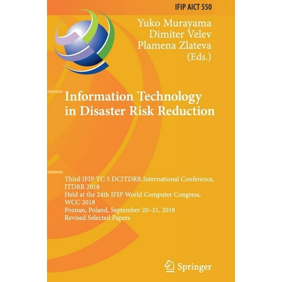 IFIP Advances in Information and Communi Information Technology in Disaster Risk Reduction: Third Ifip Tc 5 Dcitdrr International Conference, Itdrr 2018, Held at, Book 550, (Paperback)