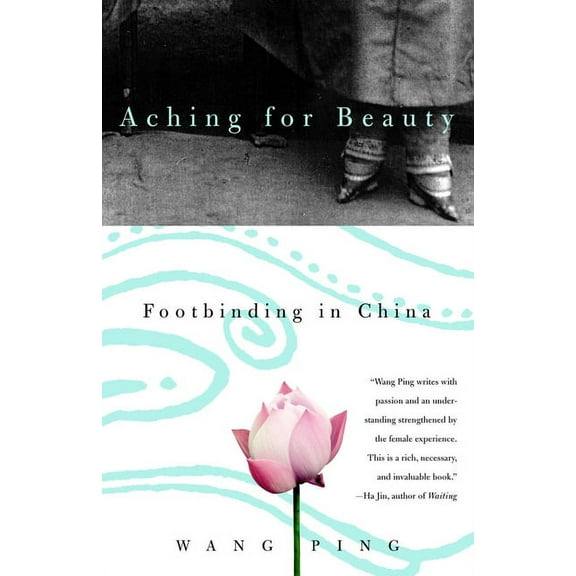 Aching for Beauty: Footbinding in China, (Paperback)