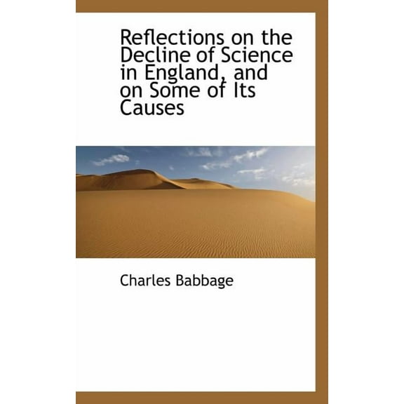 Reflections on the Decline of Science in England, and on Some of Its Causes, (Paperback)