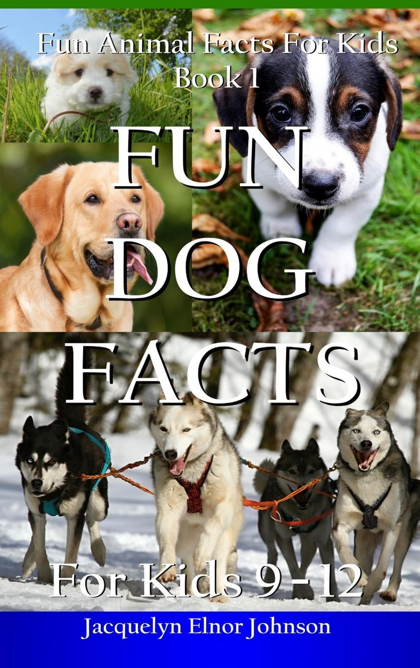 Fun Animal Facts for Kids: Fun Dog Facts for Kids 9-12 (Hardcover)